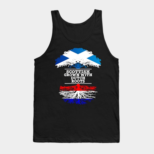 Scottish Grown With Dutch Roots - Gift for Dutch With Roots From Netherlands Tank Top by Country Flags